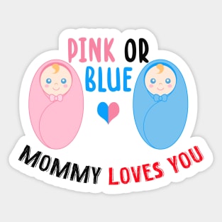 Pink or blue mommy loves you Sticker